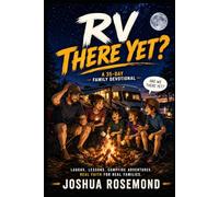 RV THERE YET: Finding God Between Flat Tires, Lost Flip-Flops, and Family Adventures