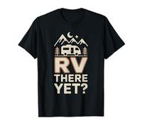 RV There Yet Road Trip Mountain Camper Fun T-Shirt