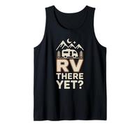 RV There Yet Road Trip Mountain Camper Fun Tank Top