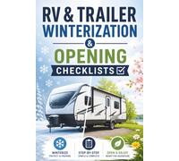 RV & Trailer Winterization & Opening Checklists: Built for Winters, Deep Freezes, Storage, and Spring Opening
