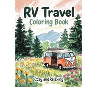 RV Travel Coloring Book: A Relaxing Journey Through Cozy Landscapes & Nomadic Life