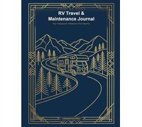 RV Travel & Maintenance Journal: RV Logbook for Trips, Campgrounds, Maintenance, Fuel & Expenses - Large 8.5x11 Camper Travel Log Book & Service Record for Motorhomes, Travel Trailers & Fifth Wheels