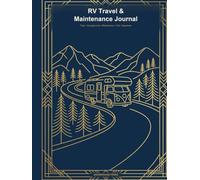 RV Travel & Maintenance Journal: RV Logbook for Trips, Campgrounds, Maintenance, Fuel & Expenses - Large 8.5x11 Camper Travel Log Book & Service Record for Motorhomes, Travel Trailers & Fifth Wheels