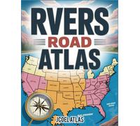 Rvers Road Atlas: RV Travel Made Easy - America's Safest Routes, Most Beautiful Stops, and Best Campgrounds with Reliable Navigation and Maps