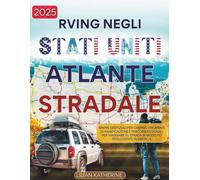 RVing negli Stati Uniti Atlante stradale 2025: Mappe essenziali per camper, strumenti di pianificazione e percorsi regionali per viaggiare su strada in modo più intelligente in America