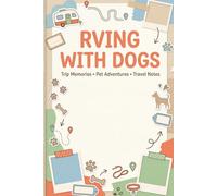 RVing With Dogs Log Book: Pet Friendly Camping Journal: Track Motorhome Parks, Dog Run Amenities, and Vet Records