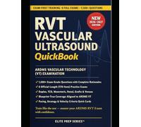 RVT VASCULAR ULTRASOUND QUICKBOOK 2026-2027: 1500+ Exam-Grade Questions, Correct Answers, Detailed Explanations, Strategies, Exam Look-outs, 6 ... - ARDMS Vascular Technology (VT) Examination