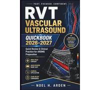 RVT Vascular Ultrasound QuickBook 2026-2027: Quick Review & Clinical Practice for ARDMS Preparation