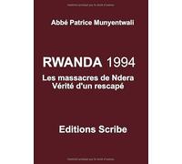RWANDA 1994. Les massacres de Ndera. Vérité d’un rescapé