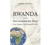 Rwanda and the New Scramble for Africa: From Tragedy to Useful Imperial Fiction