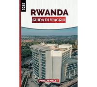 RWANDA GUIDA DI VIAGGIO 2025: Esplora il Parco Nazionale dei Vulcani, il Trekking dei Gorilla, la Foresta di Nyungwe, Kigali e le avventure della fauna selvatica africana