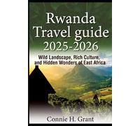 RWANDA TRAVEL GUIDE 2025-2026: Wild Landscape, Rich Culture, and Hidden Wonders of East Africa