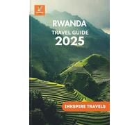 RWANDA Travel Guide 2025: Wildlife Encounters, Cultural Journeys, and Scenic Routes Through East Africa's Hidden Gem