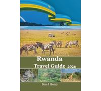 Rwanda Travel Guide: Discover the Land of a Thousand Hills, Gorillas, and Hidden Treasures (2025-2026)