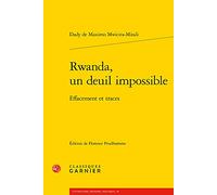 Rwanda, Un Deuil Impossible: Effacement Et Traces: 48 (Litterature, Histoire, Politique)
