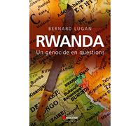 Rwanda : un génocide en questions: un génocide en questions