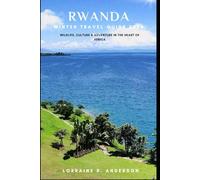 RWANDA WINTRE TRAVEL GUIDE 2026: Wildlife, Culture & Adventure in the Heart of Africa