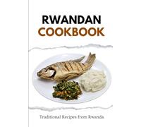 Rwandan Cookbook: Traditional Recipes from Rwanda (African food)