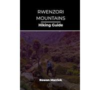 RWENZORI MOUNTAINS HIKING GUIDE (The Smart Hiker’s Guide Series)