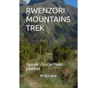 RWENZORI MOUNTAINS TREK: Uganda’s Glacial Peaks Unveiled