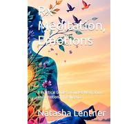 Rx Meditation, Emotions: A Practical Guide to Guided Meditations and Emotional Intelligence