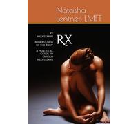Rx Meditation Mindfulness of the Body: A Practical Guide to Guided Meditation