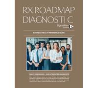 Rx Roadmap Diagnostic: Business Health Reference Guide | Eight Dimensions. One Integrated Diagnosis.