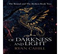 Ryan Cahill Of Darkness & Light: An Epic Fantasy Adventure Paperback Book Ryan Cahill Multicolor