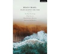Ryan Craig: Plays Against the Tide: The Holy Rosenbergs; Filthy Business; What We Did to Weinstein; Charlotte and Theodore (Methuen Drama Play Collections)