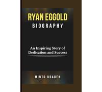 RYAN EGGOLD BIOGRAPHY: An Inspiring Story of Dedication and Success