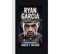RYAN GARCIA: Beyond the Knockouts The Inspirational Story of a Boxer Who Fights for Change