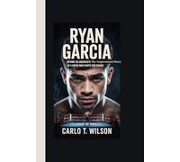 RYAN GARCIA: Beyond the Knockouts The Inspirational Story of a Boxer Who Fights for Change