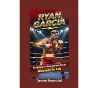RYAN GARCIA: The Lightning-Fast Boxer Who Never Gave Up- Biography for kids