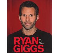 Ryan Giggs: My Life, My Story