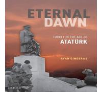 Ryan Gingeras Eternal Dawn: Turkey in the Age of Ataturk Hardcover Book Ryan Gingeras Multicolor
