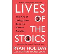 Lives of the Stoics: The Art of Living from Zeno to Mar - Hardback NEW Holiday,