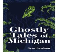 Ryan Jacobson Ghostly Tales of Michigan Paperback Book Ryan Jacobson Multicolor