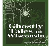 Ryan Jacobson Ghostly Tales of Wisconsin Paperback Book Ryan Jacobson Multicolor