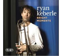 Ryan Keberle - Bright Moments