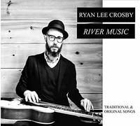 Ryan Lee Crosby - River Music