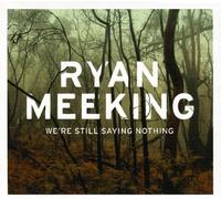 Ryan Meeking - We're Still Saying Nothing [Single] [Slipcase]