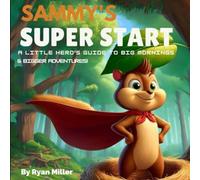Ryan Miller Sammy's Super Start: A Little Hero's Guide to Big Mornings and Ryan Miller Multicolor