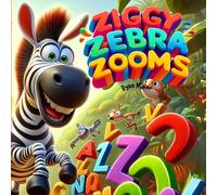 Ryan Miller Ziggy Zebra Zooms : A Wild Alphabet Adventure in the Jungle Ryan Miller Multicolor