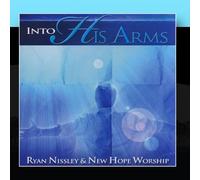 Ryan Nissley & New Hope Worship - Into His Arms