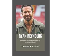RYAN REYNOLDS: A Biography of Hollywood Success and Humanitarian Impact (Modern Profiles: People Who Help Shape the World)