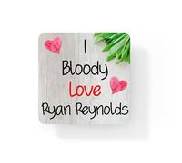 Ryan Reynolds Coaster - I Bloody Love Ryan Reynolds - Cute Novelty Fun Movie Star Gift Present