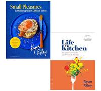 Ryan Riley Collection 2 Books Set (Small Pleasures Joyful Recipes for Difficult Times & Life Kitchen)