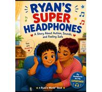 Ryan’s super headphones: A story about Autism, sounds and feeling safe (Ryan’s World)