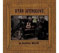Ryan Spendlove - In Another World