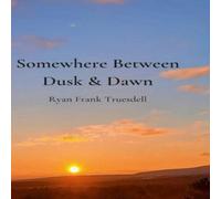 Ryan Truesdell Somewhere Between Dusk & Dawn Hardcover Book Ryan Truesdell Multicolor